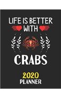 Life Is Better With Crabs 2020 Planner: Weekly Monthly 2020 Planner For People Who Loves Crabs 8.5x11 67 Pages