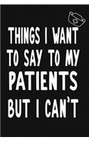 Things I Want to Say To My Patients But I Can't