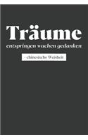 Träume entspringen wachen Gedanken - Chinesische Weisheit