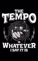 The Tempo Is Whatever I Say It Is: Awesome Drummer The Tempo Is Whatever I Say It Is Drumming 2020 Pocket Sized Weekly Planner & Gratitude Journal (53 Pages, 5" x 8") - Blank Sections