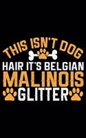 This Isn't Dog Hair It's Belgian Malinois Glitter