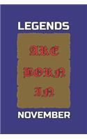 Legends Are Born in November: Birthday Gift Notebook, Journal For Best Friends And Family, Lined (6×9) 120 Pages.