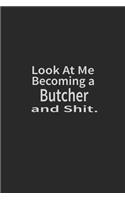 Look at me becoming a Butcher and shit