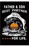 Father and son best partner for life: Fishing Journal, fishing gifts for men funny: Fishing Journal 6x9 120 page Fishing Notebook Notepad Great for fishing lovers Gifts