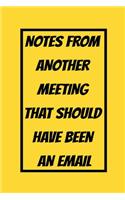 Notes From Another Meeting That Should Have Been An Email