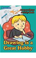 Drawing is a Great Hobby Learn to Draw Activity Book: (English)