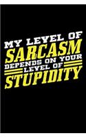 My Level of Sarcasm Depends on Your Level of Stupidity