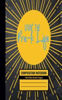 Livin' the Pre-K Life Composition Notebook