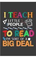 I Teach Little People To Read I'm Sort Of A Big Deal