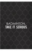 Badminton, Take It Serious