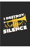 I destroy silence