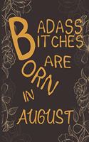Badass Bitches Are Born In August