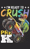 I'm ready to crush pre k: Pre K Dinosaur Monster Truck Back to School Boy Gifts Journal/Notebook Blank Lined Ruled 6x9 100 Pages