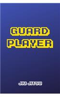 Guard Player Jiu jitsu: Brazilian Jiu-jitsu Gamer Notebook. Player Rolling Notes. Trendy BJJ Gifts for Students Professors and Instructors.
