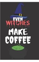 Even Witches Makes Coffee