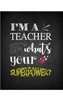 I'm a Teacher What's your Superpower?
