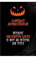 Contract Administrator Because Halloween Lover Is Not An Official Job Title: 6x9 120 Pages Halloween Special Pumpkin Jack O'Lantern Blank Lined Paper Notebook Journal