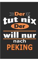 Der tut nix Der will nur nach Peking: Notizbuch mit 110 Seiten, ebenfalls Nutzung als Dekoration in Form eines Schild bzw. Poster möglich