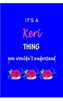 It's A Keri Thing You Wouldn't Understand: Kerri First Name Personalized Journal 6x9 Notebook, Wide Ruled (Lined) blank pages Funny Cover for Girls and Women with Pink Name, Roses, on Blue