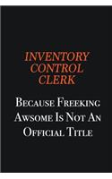 Inventory Control Clerk because freeking awsome is not an official title: Writing careers journals and notebook. A way towards enhancement