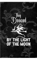 They Danced By The Light Of The Moon