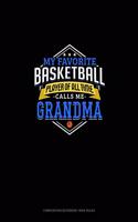 My Favorite Basketball Player Of All Time Calls Me Grandma: Composition Notebook: Wide Ruled(1220 Composition Notebook: Wide Ruled)