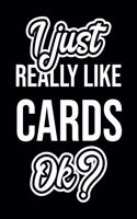 I Just Really Like Cards Ok?