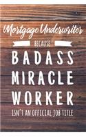 Mortgage Underwriter Because Badass Miracle Worker Isn't an Official Job Title: 6x9" Dot Bullet Wood Matte Cover Notebook/Journal Funny Gift Idea For Mortgage, Loan Underwriters