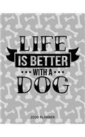 Life Is Better With A Dog 2020 Planner: Dated Weekly Planner With To Do Notes & Dog Quotes(14 Awesome Calendar Planners for Dog Owners Lettering)