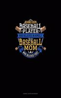 Behind Every Baseball Player Who Believes In Himself Is A Baseball Mom Who Believed First: Cornell Notes Notebook(638 Cornell Notes Notebook)