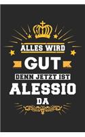 Alles wird gut denn jetzt ist Alessio da: Notizbuch liniert 120 Seiten für Notizen Zeichnungen Formeln Organizer Tagebuch für den Vater Bruder Sohn