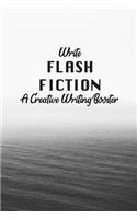 Write Flash Fiction A Creative Writer's Booster