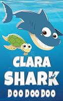 Clara Shark Doo Doo Doo: Clara Name Notebook Journal For Drawing Taking Notes and Writing, Personal Named Firstname Or Surname For Someone Called Clara For Christmas Or Birt