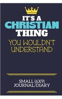 It's A Christian Thing You Wouldn't Understand Small (6x9) Journal/Diary