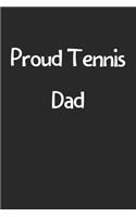 Proud Tennis Dad: Lined Journal, 120 Pages, 6 x 9, Funny Tennis Gift Idea, Black Matte Finish (Proud Tennis Dad Journal)