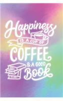 Happiness is a Cup of Coffee & a Good Book: 2020 Dated Goal Planner Focus Weekly Monthly