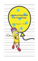 Handwriting Book For Preschool - 100 pages 6" x 9": Blank Handwriting Practice Sheets