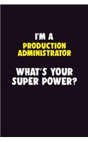 I'M A Production administrator, What's Your Super Power?