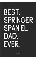 Best Springer Spaniel Dad Ever Notizbuch: Lustiges Büchlein für English Springer Spaniel Besitzer Dotted Notebook / Punkteraster 120 gepunktete Seiten ca. A5 Format Individuelles Journal Jou