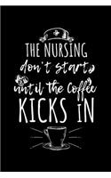 The Nursing Don't Start Until The Coffee Kicks In