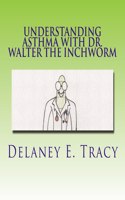 Understanding Asthma With Dr. Walter the Inchworm