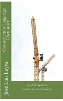 Construction Language Dictionary: English-Spanish Construction Glossary