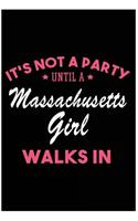 It's Not a Party Until a Massachusetts Girl Walks In: Blank Lined Journal for Massachusetts Girl - Funny Gifts for Massachusetts Women