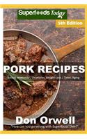 Pork Recipes: Over 70 Low Carb Pork Recipes full of Dump Dinners Recipes with Antioxidants and Phytochemicals(5 Pork Recipes)