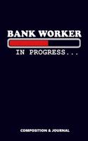 Bank Worker in Progress
