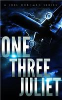 One-Three Juliet: A Joel Nordman Series
