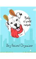 Dog Record Organizer: Health Record Schedule Organizer Appointment Journal Notebook and Action Day 8 X 10 Inch Cute Dogs(1 Dog Lover)
