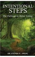 Intentional Steps: The Pathway to Better Living