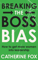 Breaking the Boss Bias: How to get more women into leadership