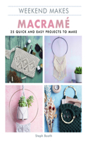 Macrame: 25 Quick and Easy Projects to Make(Weekend Makes)